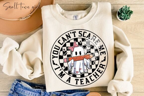 You Cant Scare Me Im a Teacher Png: Bold Graphic for Educators